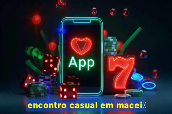 encontro casual em macei贸