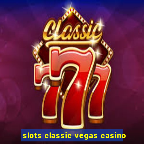 slots classic vegas casino