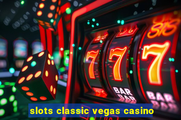 slots classic vegas casino