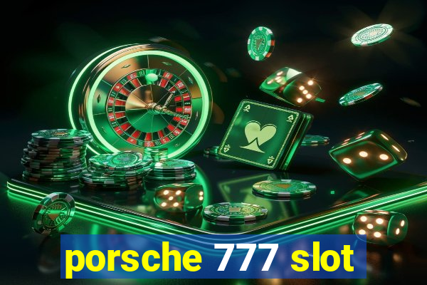 porsche 777 slot