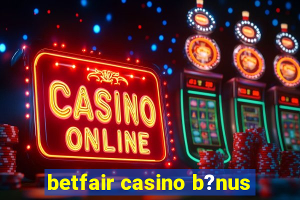 betfair casino b?nus