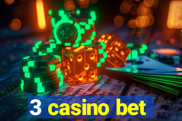 3 casino bet