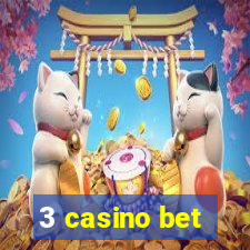 3 casino bet