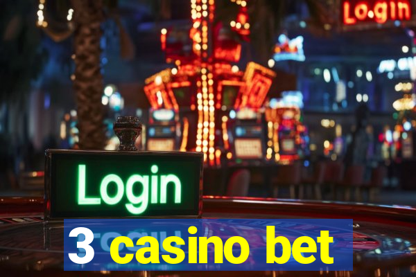 3 casino bet