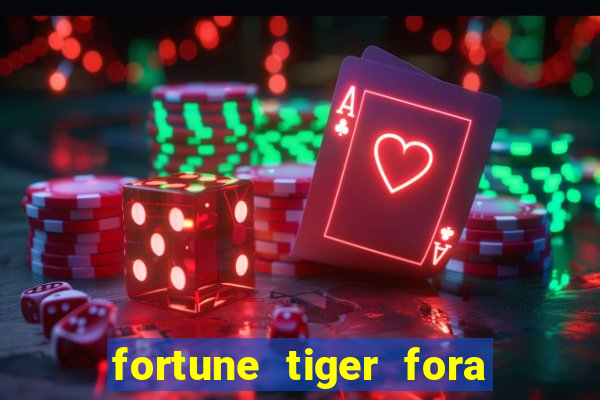 fortune tiger fora do ar