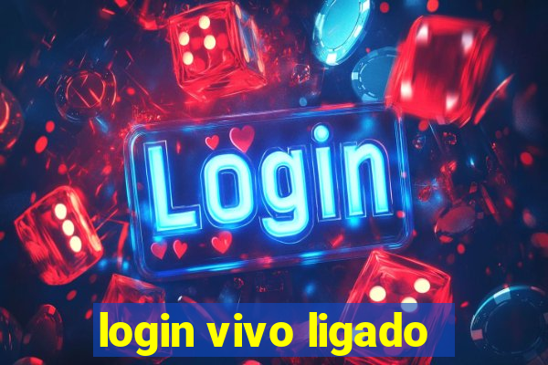 login vivo ligado