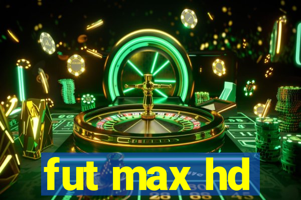 fut max hd