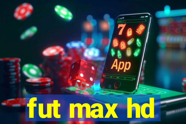 fut max hd