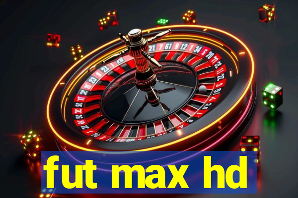 fut max hd