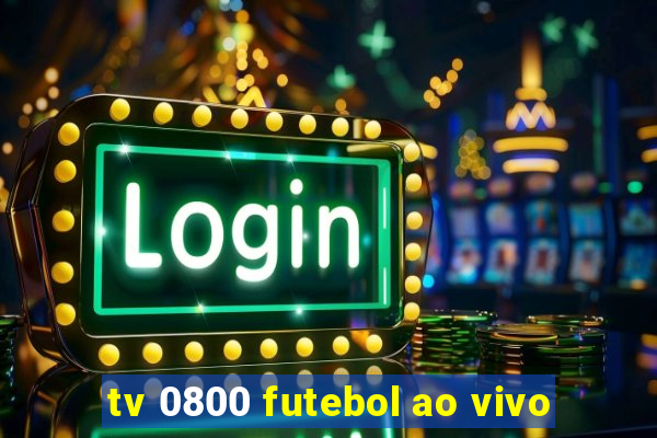 tv 0800 futebol ao vivo