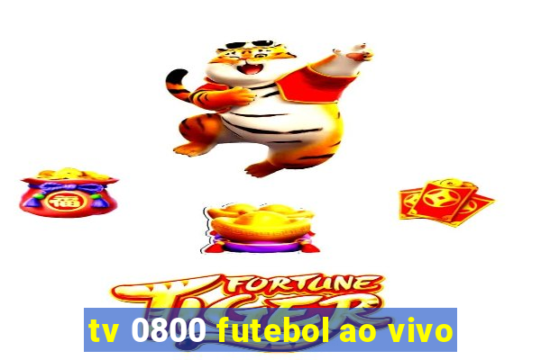 tv 0800 futebol ao vivo