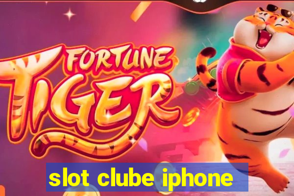 slot clube iphone