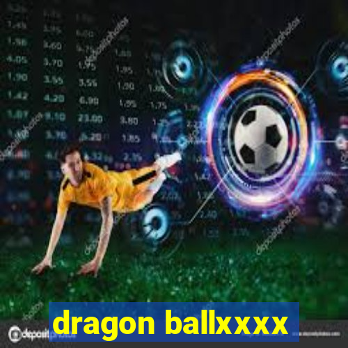 dragon ballxxxx