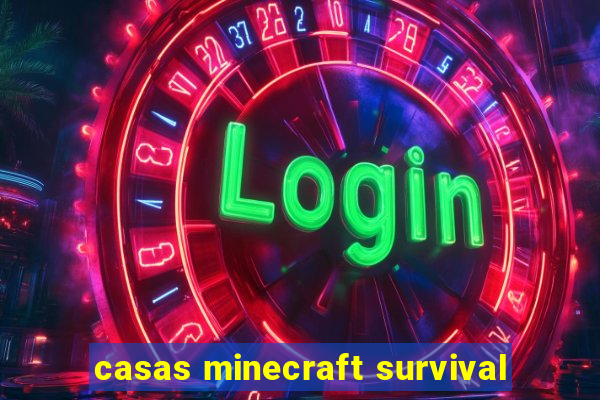 casas minecraft survival