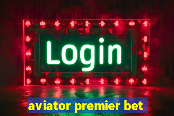 aviator premier bet