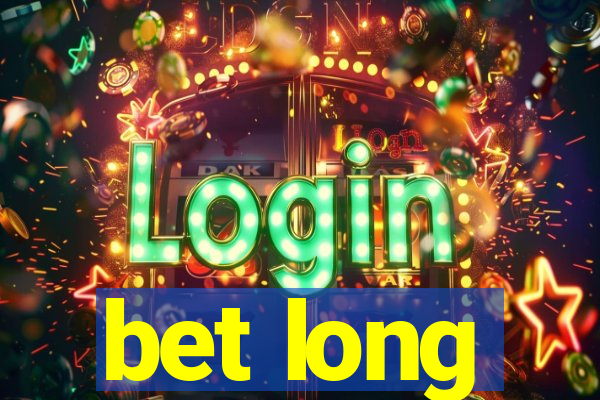 bet long