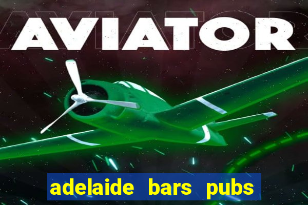 adelaide bars pubs clubs 2020