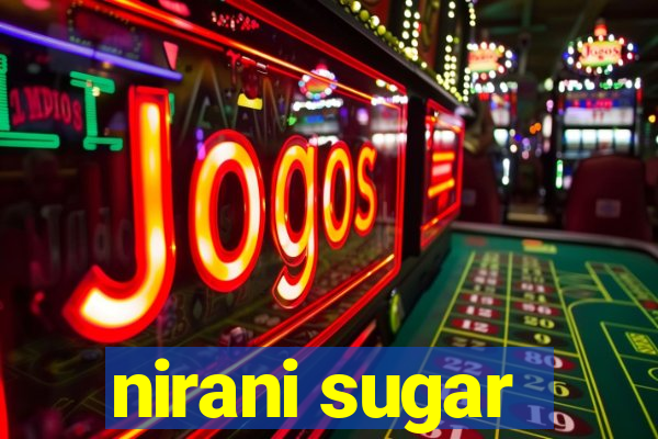 nirani sugar