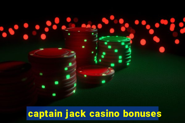 captain jack casino bonuses