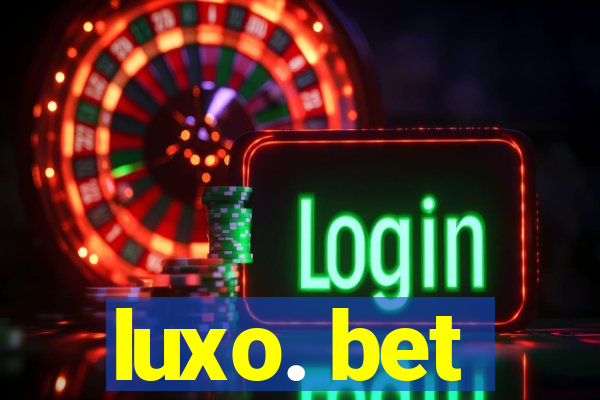 luxo. bet