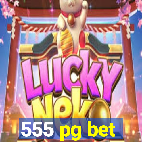 555 pg bet