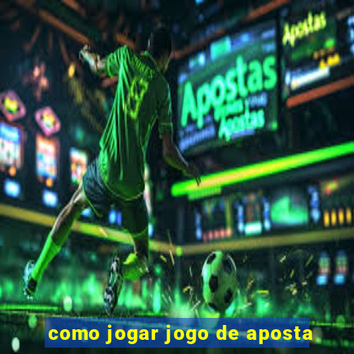 como jogar jogo de aposta