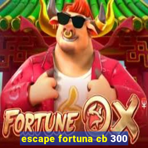 escape fortuna cb 300