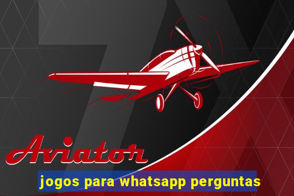 jogos para whatsapp perguntas