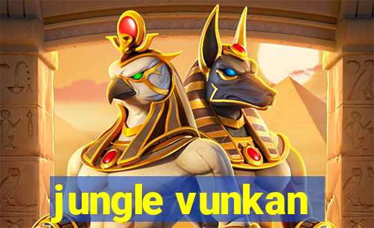 jungle vunkan