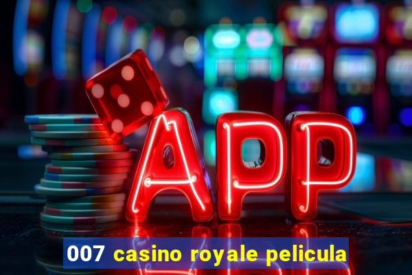 007 casino royale pelicula