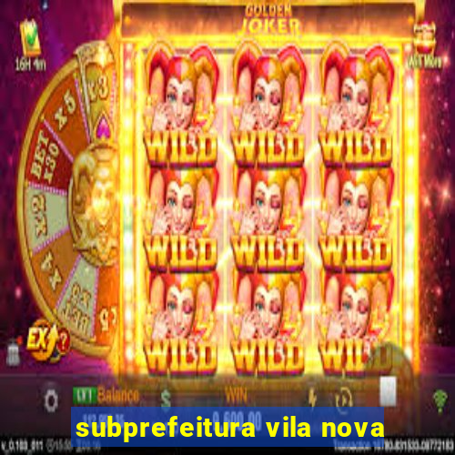 subprefeitura vila nova