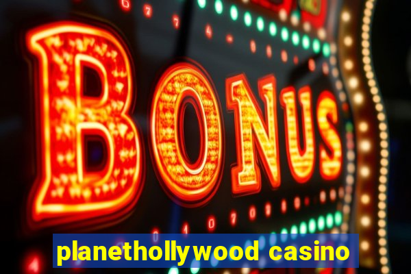 planethollywood casino