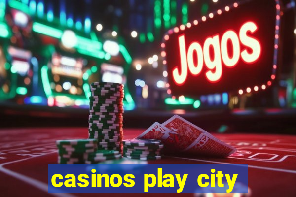 casinos play city