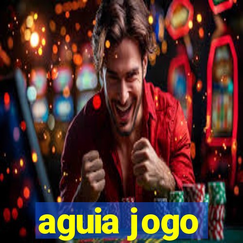 aguia jogo