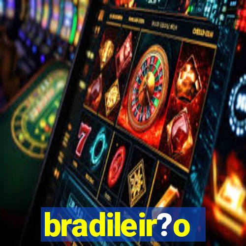 bradileir?o