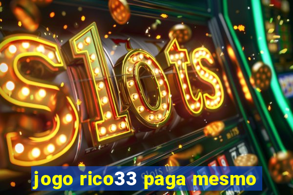 jogo rico33 paga mesmo