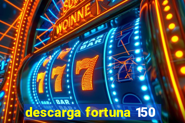 descarga fortuna 150