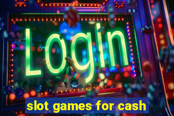 slot games for cash