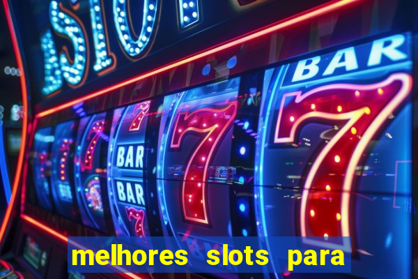 melhores slots para comprar bonus