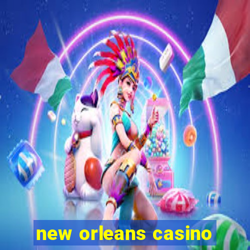 new orleans casino