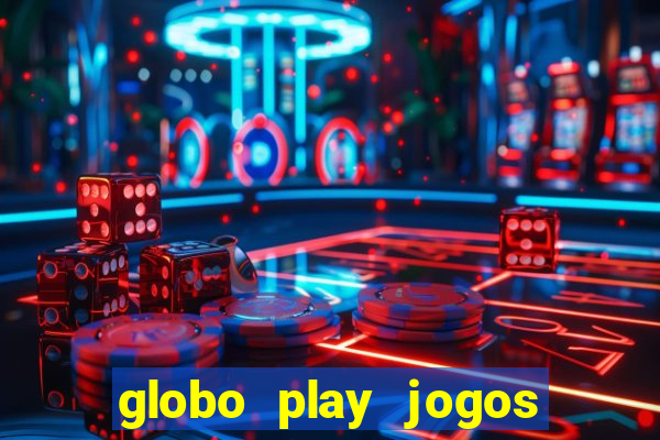 globo play jogos de futebol