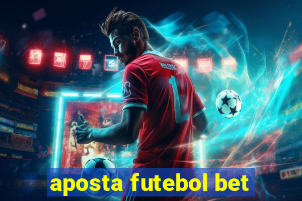 aposta futebol bet