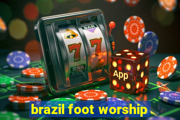 brazil foot worship