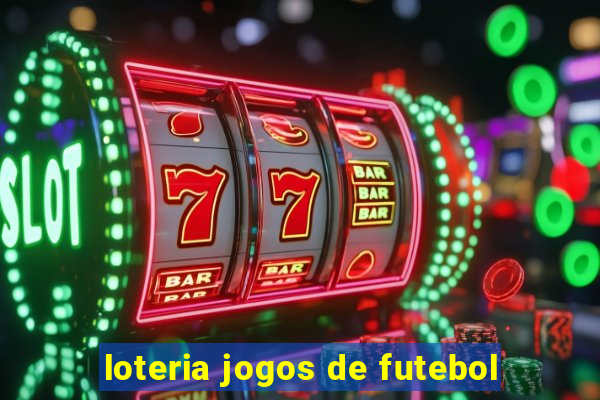 loteria jogos de futebol