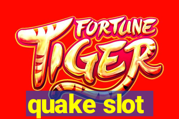 quake slot