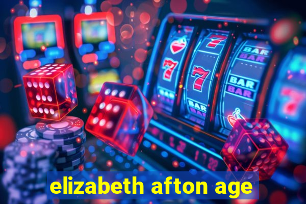 elizabeth afton age