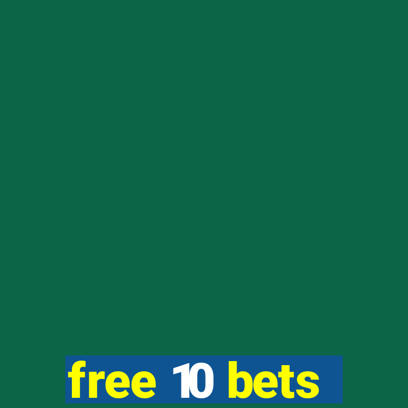 free 10 bets