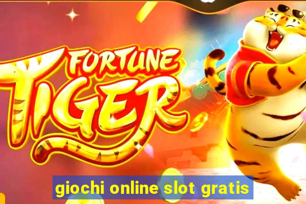 giochi online slot gratis