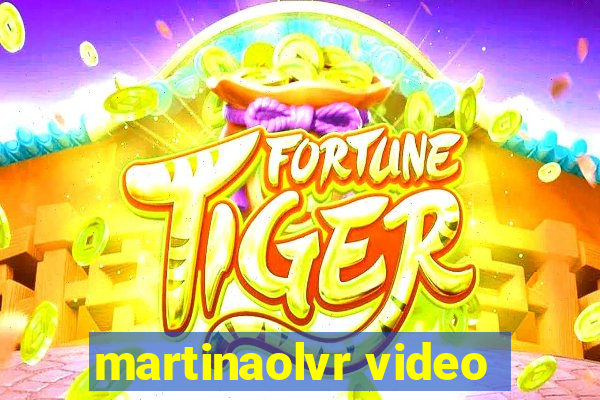 martinaolvr video