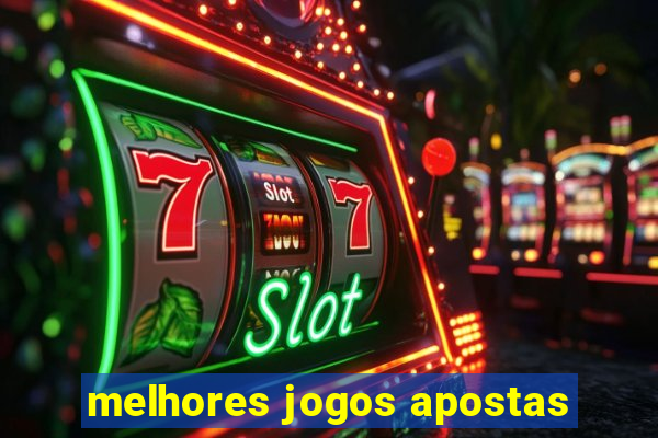 melhores jogos apostas